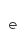 e