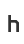 h
