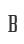 B