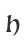 h