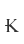 K