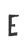 E
