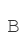 B