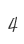4