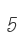 5