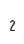 2