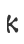 k