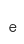 e