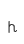 h