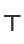 T