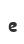 e