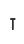 T