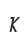 K