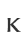 K