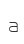a