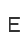 E