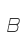 B