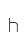 h