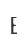 E