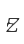 Z