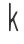 k