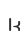 k