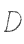 D