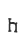 h