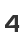 4
