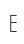 E