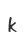 k