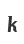 k