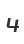 4