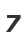 7