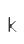 k
