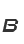 B