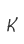 K