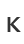 K