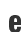 e