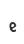 e