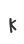 K