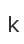 k