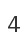 4