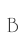 B