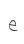 e