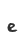 e
