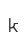 k