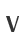 V