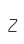 Z