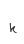 k
